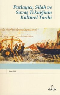 PatlayıcıSilah ve Savaş Tekniğinin Kültürel Tarihi Zeki Tez Doruk Yayınları