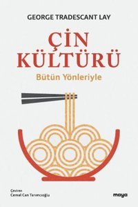 Çin Kültürü - Bütün Yönleriyle George Tradescant Lay Maya Kitap