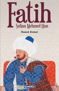 Fatih Sultan Mehmed Han Namık Kemal Çamlıca Basım Yayın