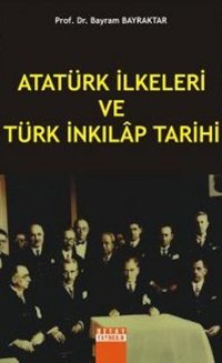 Atatürk İlkeleri ve Türk İnkılap Tarihi Bayram Bayraktar Detay Yayıncılık