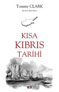 Kısa Kıbrıs Tarihi Tommy Clark Say Yayınları