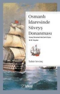 Osmanlı İdaresinde Süveyş Donanması Tahir Sevinç İdeal Kültür Yayıncılık