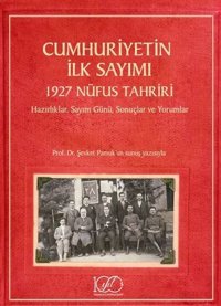 Cumhuriyetin İlk Sayımı - 1927 Nüfus Tahriri-HazırlıklarSayım GünüSonuçlar ve Yorumlar Kolektif İş Bankası Kültür Yayınları