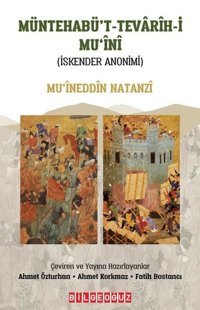 Müntehabü't - Tevarih-i Mu'ini - İskender Anonimi Mu‘ineddin Natanzi Bilgeoğuz Yayınları