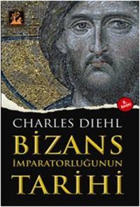 Bizans İmparatorluğu Tarihi Charles Diehl İlgi Kültür Sanat Yayınları