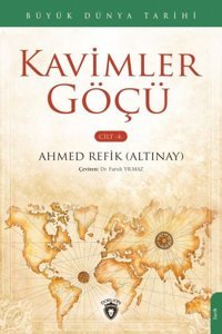 Kavimler Göçü Cilt 4 - Büyük Dünya Tarihi Ahmet Refik Altınay Dorlion Yayınevi