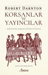 Korsanlar ve Yayıncılar - Aydınlanma Çağında Kitabın Serüveni Robert Darnton Antre Kitap