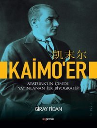 Kaimo'er-Atatürk'ün Çin'de Yayınlanan İlk Biyografisi Giray Fidan Kopernik Kitap
