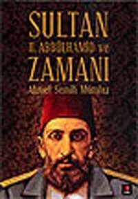 Sultan II.Abdülhamit ve Zamanı Ahmet Semih Mümtaz Kapı Yayınları
