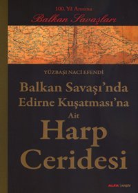 Balkan Savaşı'nda Edirne Kuşatması'na Ait Harp Ceridesi Naci Efendi Alfa Yayıncılık