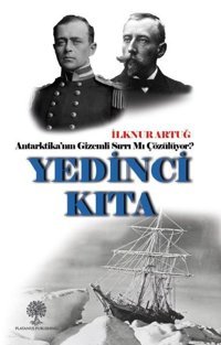 Yedinci Kıta: Antarktika'nın Gizemli Sırrı mı Çözülüyor? İlknur Artuğ Platanus Publishing