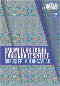 Umumi Türk Tarihi Hakkında Tespitler Görüşler Mülahazalar İbrahim Kafesoğlu Ötüken Neşriyat