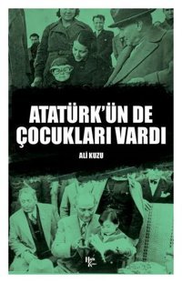 Atatürk'ün de Çocukları Vardı Ali Kuzu Halk Kitabevi