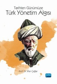 Türk Yönetim Algısı-Tarihten Günümüze İrfan Çağlar Nobel Akademik Yayıncılık