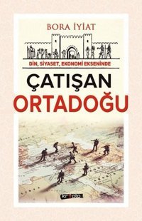 Din Siyaset Ekonomi Ekseninde Çatışan Ortadoğu Bora İyiat Kripto