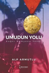 Umudun Yolu - Kağnı Kamyonu Yendi Alp Armutlu İkinci Adam Yayınları