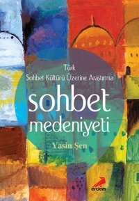 Sohbet Medeniyeti Yasin Şen Erdem Yayınları