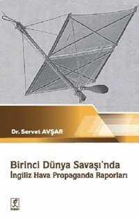 Birinci Dünya Savaşı'nda İngiliz Hava Propaganda Raporları Servet Avşar Hitabevi