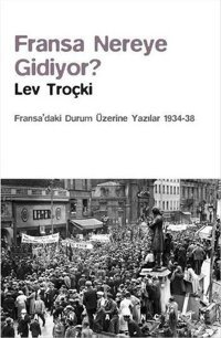 Fransa Nereye Gidiyor? Lev Troçki Yazın Yayınları
