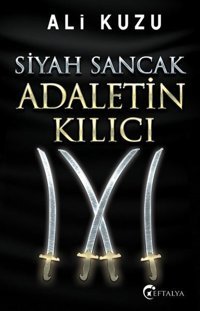 Siyah Sancak Adaletin Kılıcı Ali Kuzu Eftalya Yayınları