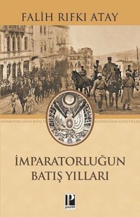 İmparatorluğun Batış Yılları Falih Rıfkı Atay Pozitif Yayıncılık