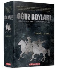 Oğuz Boyları: Aşiret - Oymak - Cemaatler - Şecere Kitabı İsmail Uçakcı Bilgeoğuz Yayınları