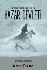 Tarihte Bıraktığı İzlerle Hazar Devleti Turgut Demirtaş Karakum