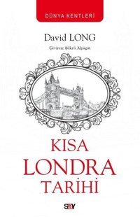 Kısa Londra Tarihi - Dünya Kentleri David Long Say Yayınları
