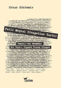 Faili Meçhul Cinayetler Tarihi: Osmanlı'dan Günümüze Bir Tarz-ı Siyaset Olarak Cinayet Orhan Gökdemir Yazılama