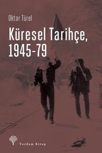 Küresel Tarihçe 1945-79 Oktar Türel Yordam Kitap