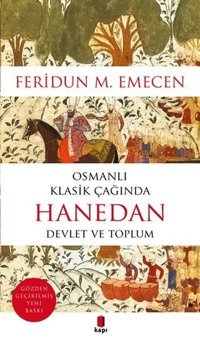 Osmanlı Klasik Çağında Hanedan-Devlet ve Toplum Feridun M. Emecen Kapı Yayınları