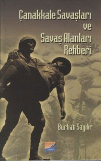 Çanakkale Savaşları ve Savaş Alanları Rehberi Burhan Sayılır Siyasal Kitabevi