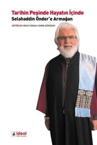 Tarihin Peşinde Hayatın İçinde Selahaddin Önder'a Armağan Kolektif İdeal Kültür Yayıncılık