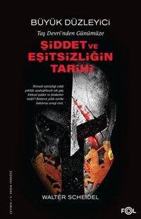Büyük Düzleyici - Taş Devri'nden Günümüze Şiddet ve Eşitsizliğin Tarihi Walter Scheidel Fol Kitap