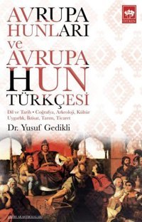 Avrupa Hunları ve Avrupa Hun Türkçesi Yusuf Gedikli Ötüken Neşriyat