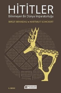 Hititler: Bilinmeyen Bir Dünya İmparatorluğu Birgit Brandau, Hartmut Schickert Akılçelen Kitaplar