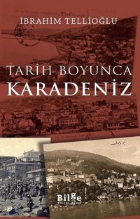 Tarih Boyunca Karadeniz İbrahim Tellioğlu Bilge Kültür Sanat