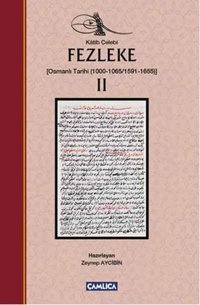 Fezleke 2 Osmanlı Tarihi 1000-1065/1591-1655 Katip Çelebi Çamlıca Basım Yayın