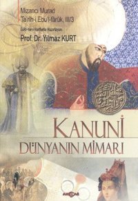 Kanuni - Dünyanın Mimarı Mizancı Mehmed Murad Akçağ Yayınları