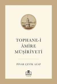 Tophane-i Amire Müşiriyeti Pınar Çevik Azap Timaş Akademi