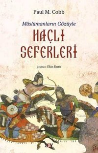 Müslümanların Gözüyle Haçlı Seferleri Paul M. Cobb Say Yayınları