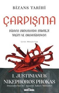 Çarpışma: Bizans Ordusunda Strateji Talim ve Organizasyon Jutinianus Nikephoros Phokas Timaş Yayınları