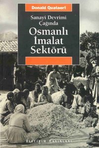 Osmanlı İmalat Sektörü Donald Quataert İletişim Yayınları