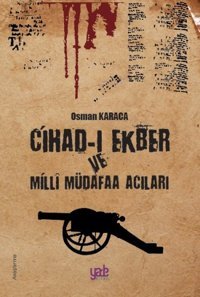 Cihad-ı Ekber ve Milli Müdafa Acıları Osman Karaca Yade Kitap