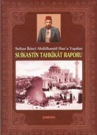 Sultan İkinci Abdülhamid Han'a Yapılan Suikastin Tahkikat Raporu Çamlıca Basım Yayın