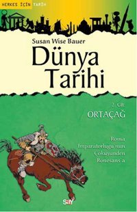 Dünya Tarihi 2 .Cilt - Ortaçağ Susan Wise Bauer Say Yayınları