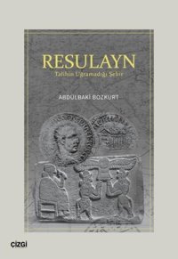 Resulayn - Talihin Uğramadığı Şehir Abdülbaki Bozkurt Çizgi Kitabevi