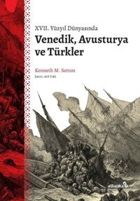 17. Yüzyıl Dünyasında Venedik Avusturya ve Türkler Kenneth M. Setton alBaraka Yayınları