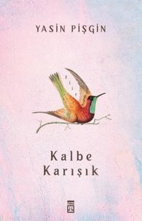 Kalbe Karışık Yasin Pişgin Timaş Yayınları