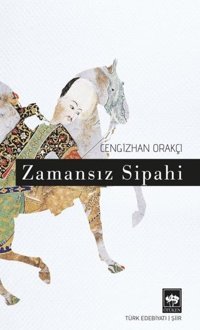 Zamansız Sipahi Cengizhan Orakçı Ötüken Neşriyat